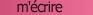m'crire